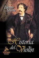 Historia del violín : la obra más completa del mundo, sobre fabricantes de violines, violinistas más famosos, orquestas y todo lo relacionado sobre el