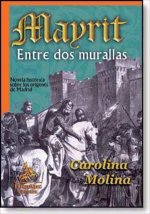 Mayrit, entre dos murallas : novela histórica didáctica sobre el Madrid musulmán