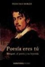 Poesía eres tú : Bécquer, el poeta y su leyenda