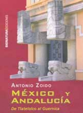 México y Andalucía : de Tlatelolco al Guernica