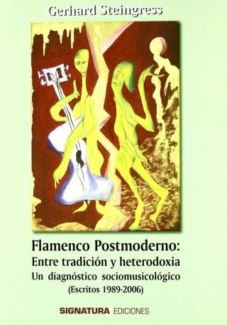 Flamenco postmoderno : entre tradición y heterodoxia : un diagnóstico musicológico