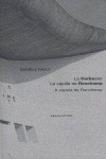 Le Corbusier : la capilla de Ronchamp = Le Corbusier : a capela de Ronchamp