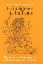 Las imágenes del budismo : un manual iconográfico del budismo mahayana ytantrayana
