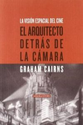 El arquitecto detrás de la cámara : la visión espacial del cine