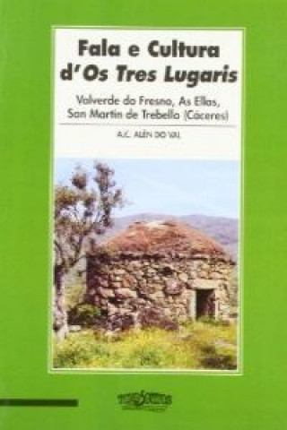 Fala e cultura d'os tres lugaris : Valverde do Fresno, As Ellas, San Martín de Trebello (Cáceres)