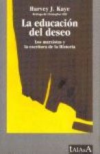 La educación del deseo : los marxistas y la escritura de la historia