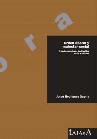 Orden liberal y malestar social : trabajo asalariado, desigualdad social y pobreza