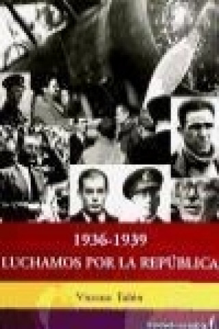 1936-1939, luchamos por la República : de 