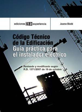 Código técnico de la edificación : guía práctica para el instalador eléctrico
