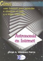 Cómo usar Internet para aprender a observar el cielo y a elegir telescopio : astronomía en Internet
