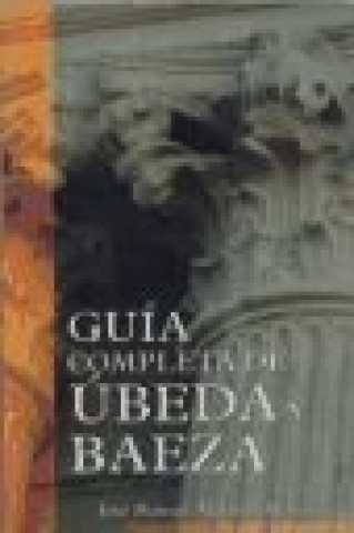 Guía completa de Úbeda y Baeza