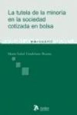 TUTELA DE LA MINORIA EN LA SOCIEDAD COTIZADA EN BOLSA, LA. Examen de los derechos políticos-administrativos tras la ley 26/2003.