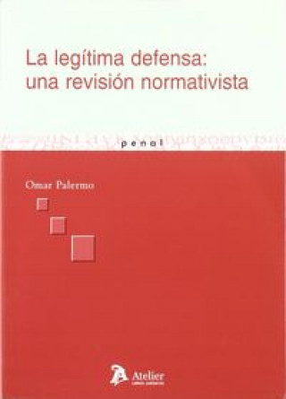 Legítima defensa : una revisión normativista