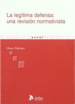 Legítima defensa : una revisión normativista