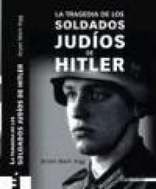 La tragedia de los soldados judíos de Hitler