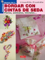 Bordar con cintas de seda : flores, animales, iniciales--