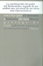 VIDA RUBEN DARIO ESCRITA POR EL MISMO/HISTORIA DE MIS LIBROS