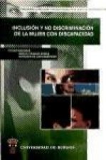 Inclusión y No Discriminación de la Mujer con Discapacidad : celebrado en Burgos del 4 al 7 de octubre de 2004