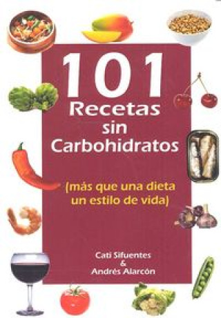 101 recetas sin carbohidratos: (más que una dieta, un estilo de vida)