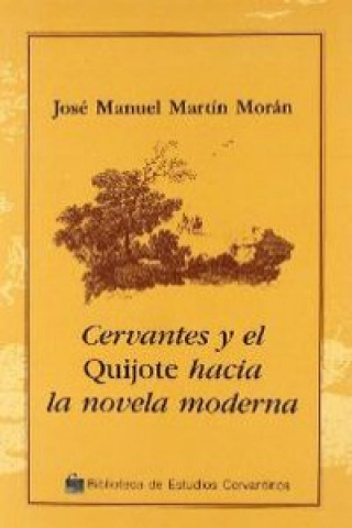 Cervantes y el Quijote : hacia la novela moderna
