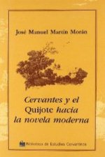 Cervantes y el Quijote : hacia la novela moderna