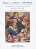 Visiones y revisiones cervantinas : actas selectas del VII Congreso Internacional de la Asociación de Cervantistas, celebrado del 30 de septiembre al