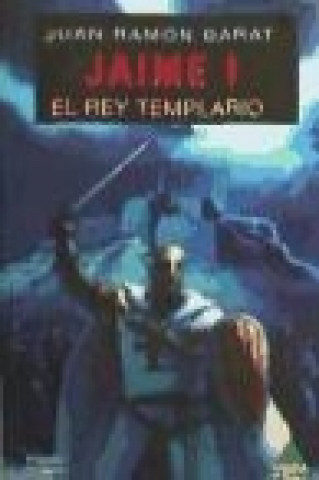 Jaime I, el rey templario