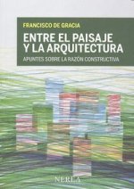 Entre el paisaje y la arquitectura : apuntes sobre la razón constructiva