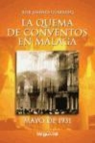 La quema de conventos en Málaga : mayo de 1931