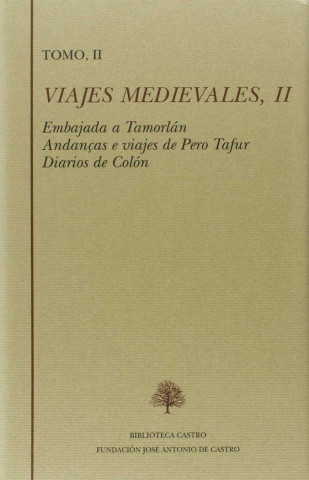 Embajada a Tamorlán ; Andanças e viajes de Pero Tafur ; Diarios de Colón