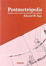 Postmetrópolis : estudios críticos sobre las ciudades y las regiones