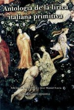 Antología de la antigua lírica italiana : de los primeros textos al dolce stil novo