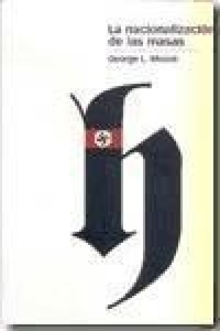 La nacionalización de las masas : simbolismo político y movimientos de masas en Alemania desde las Guerras Napoleónicas al Tercer Reich