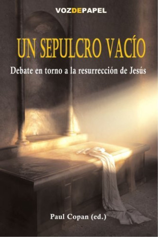 Un sepulcro vacío : debate en torno a la resurrección de Jesús