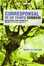 Corresponsal de un tiempo sombrío : reflexiones para un análisis de la Iglesia y la sociedad