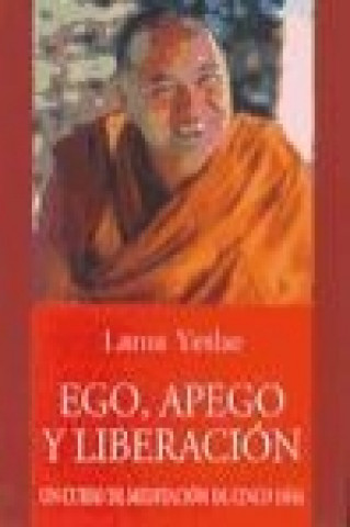 Ego, apego y liberación : aprende a superar tu burocracia mental : un curso de cinco días