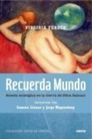 Recuerda Mundo : novela ecológica en la tierra de Oliva Sabuco
