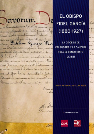 El obispo Fidel García (1880-1927) : la diócesis de Calahorra y la Calzada tras el concordato de 1851