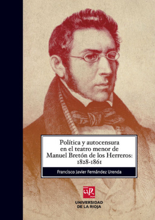 Política y autocensura en el teatro menor de Manuel Bretón de los Herreros : 1828-1861