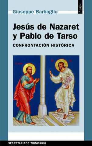 Jesús de Nazaret y Pablo de Tarso : confrontación histórica