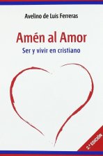 Amén al amor : ser y vivir en cristiano