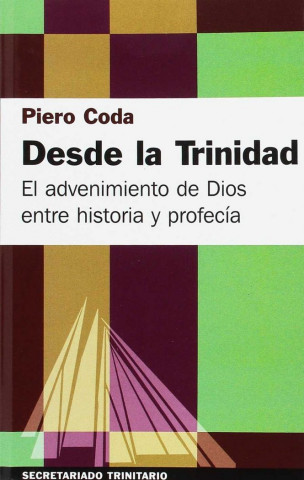 Desde la Trinidad : el advenimiento de Dios entre historia y profecía