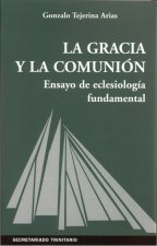 La Gracia y la comunión: Ensayo de eclesiología fundamental