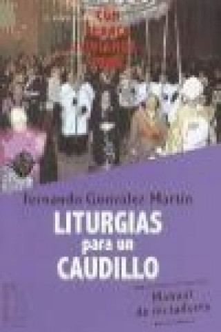 LITURGIAS PARA UN CAUDILLO