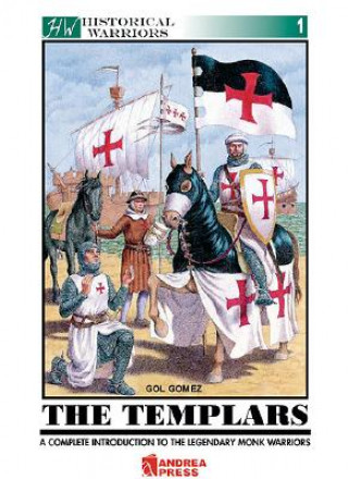 Templars: A Complete Introduction to the Legendary Monk Warriors