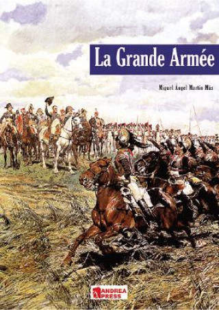 La Grande Armee: Introduction to Napoleon's Army