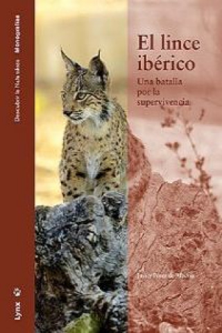 El lince ibérico : una batalla por la supervivencia