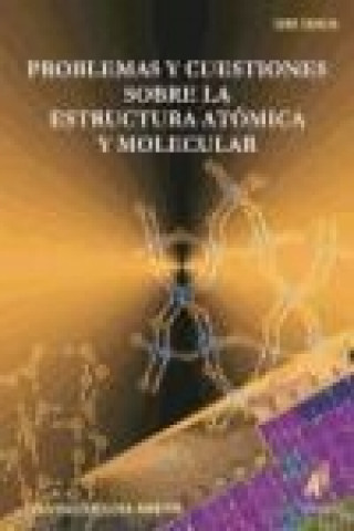 Problemas y cuestiones sobre la estructura atómica y molecular