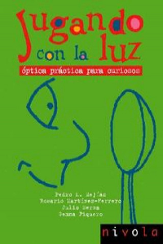 Jugando con la luz : óptica práctica para curiosos