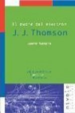 El padre del electrón, J. J. Thomson